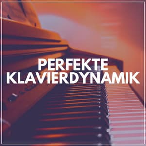 Perfekte Klavierdynamik - Klaviermusik