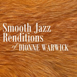 Smooth Jazz Renditions of Dionne Warwick - Smooth Jazz All Stars