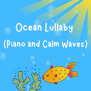 Ocean Lullaby - Lullabies with Ocean Waves