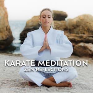Karate Meditation: Zen Reflections - Relaxing Zen Music Ensemble