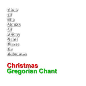 Christmas - Gregorian Chant - Chœur des Moines de l'Abbaye Saint-Pierre de Solesmes