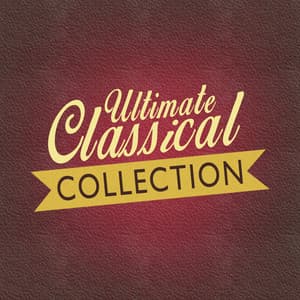 Ultimate Classical Collection - Best of Classical Music Collective