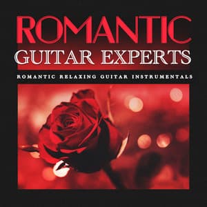 Romantic Guitar Experts - Romantic Relaxing Guitar Instrumentals
