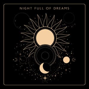 Night Full of Dreams: Have Magical Dreams and Sleep Well with Soulful New Age Music - Restful Sleep Music Collection