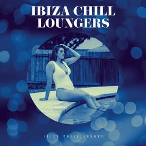 Ibiza Chill Loungers - Ibiza Chill Lounge