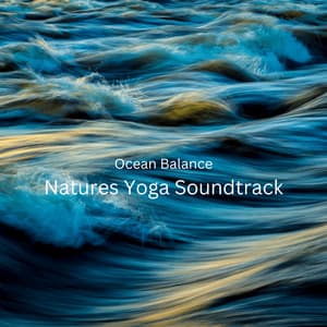 Ocean Balance: Natures Yoga Soundtrack - Relaxing Ocean Library