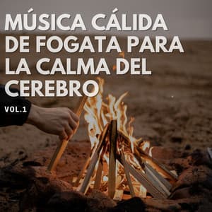 Música cálida de fogata para la calma del cerebro, Vol. 1 - Canciones de la naturaleza Música de la naturaleza