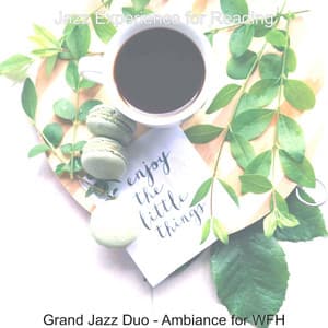 Grand Jazz Duo - Ambiance for WFH - Jazz Experience for Reading