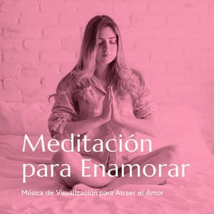 Meditación para Enamorar: Música de Visualización para Atraer el Amor - Serenidad y Armonía
