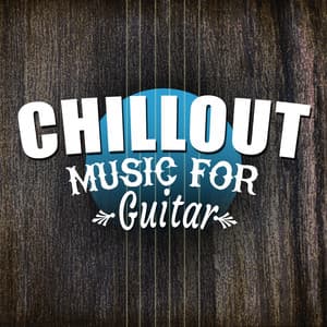 Chill out Music for Guitar - Solo Guitar