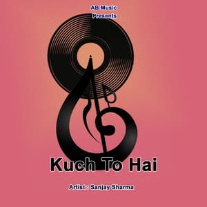 Kuch To Hai - Sanjay Sharma