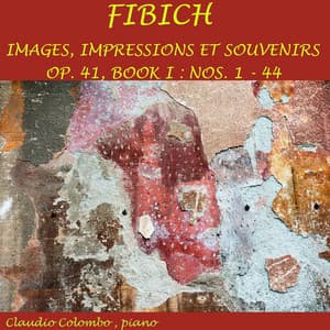 Zdeněk Fibich: Images, impressions et souvenirs, Op. 41, Book 1 - Zdeněk Fibich