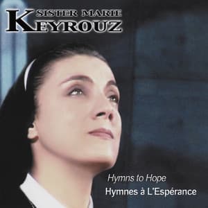 Hymnes à l'Espérance - Sœur Marie Keyrouz