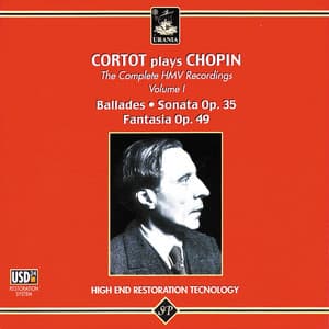 Cortot Plays Chopin: Ballades, Sonata Op. 35, Fantasia, Op. 49 - Alfred Cortot