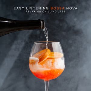 Easy Listening Bossa Nova: Relaxing Chilling Jazz - Smooth Cocktail, Summer Lounge Selection, Cafe Music Mix - Café Lounge Bar