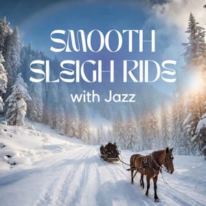 Smooth Sleigh Ride with Jazz: Christmas Music 2023 - The Best Christmas Carols Collection