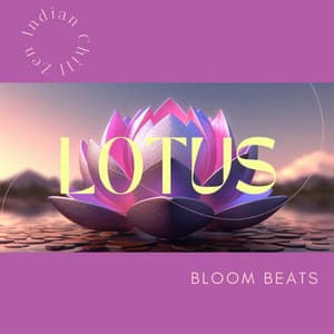 Lotus Bloom Beats: Indian Chill Journey - Zen Indian Chill