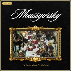 Moussagorsky: Pictures at an Exhibition - Modest Mussorgsky