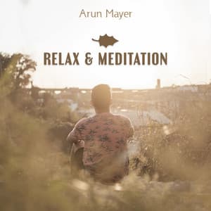 Relax & Meditation - Arun Mayer