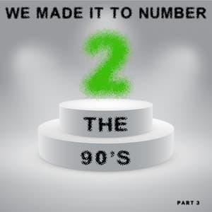 We Made It to Number Two - The 90's - It's A Cover Up