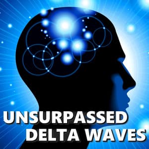 Unsurpassed Delta Waves - Delta Wave Deep Sleep