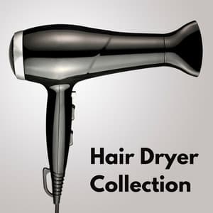 Hair Dryer Collection - Relaxing Vacuum Cleaners