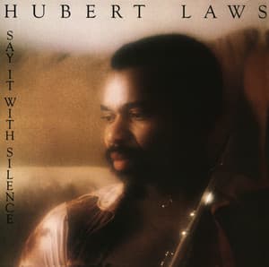 Say It with Silence - Hubert Laws