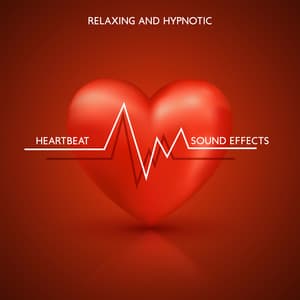 Heartbeat Sound Effects: Relaxing and Hypnotic Aid Sleep - Sound Effects Music Set