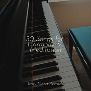 50 Songs for Harmony & Meditation - Ivory Mood