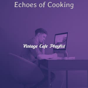 Echoes of Cooking - Vintage Cafe Playlist