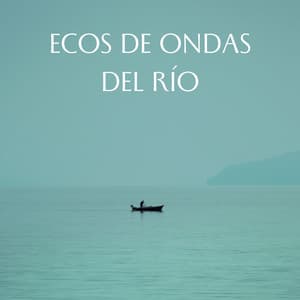 Ecos De Ondas Del Río - Sonido del Agua Ruido Blanco Natural
