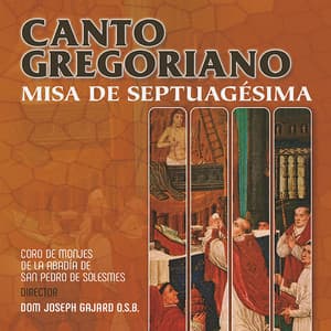 Canto Gregoriano: Misa de Septuagesima - Chœur des Moines de l'Abbaye Saint-Pierre de Solesmes