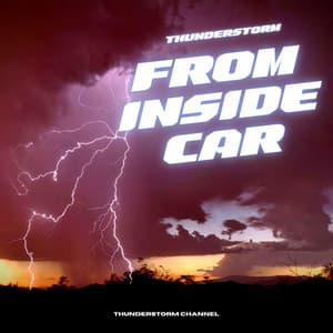 From Inside Car: Thunderstorm - Thunderstorm Channel