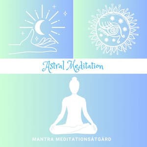Astral Meditation: Djup Introspektion - Mantra Meditationsåtgärd