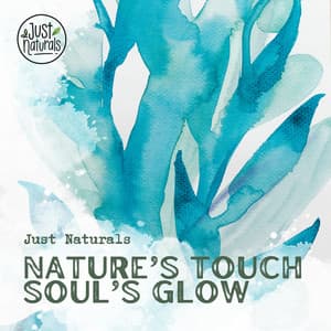 Nature’s Touch, Soul’s Glow - Just Naturals