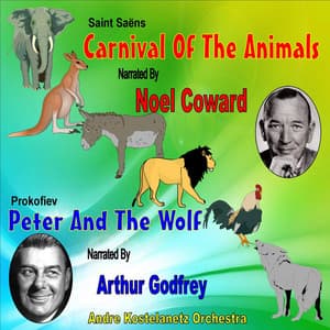 Carnival of the Animals & Peter and The Wolf: Narrated by Noel Coward and Arthur Godfrey - Noel Coward