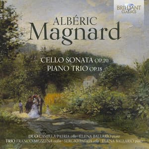 Magnard: Cello Sonata, Op. 20, Piano Trio, Op. 18 - Albéric Magnard