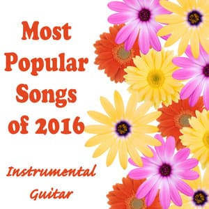 Most Popular Songs of 2016: Instrumental Guitar - Guitar