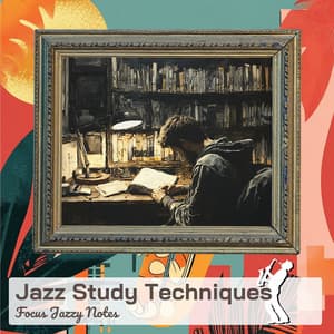 Jazz Study Techniques - Focus Jazzy Notes