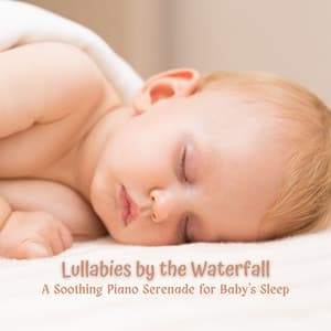 Lullabies by the Waterfall: A Soothing Piano Serenade for Baby's Sleep - Calm Waves Water