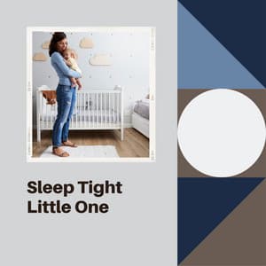 Sleep Tight Little One - Bright Baby Lullabies
