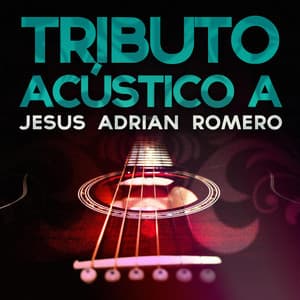 Tributo Acustico a Jesus Adrian Romero - Acoustic Soul