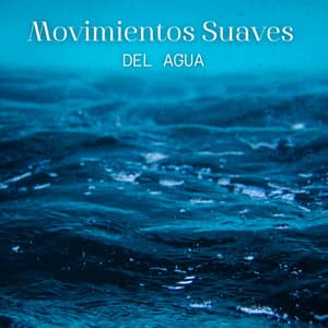 Movimientos Suaves Del Agua - Sonidos de río