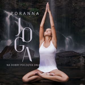 Poranna Joga na Dobry Początek Dnia - Strefa Relaksacyjnej Muzyki