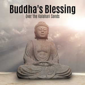 Buddha's Blessing Over the Kalahari Sands - Chanting Buddhist World