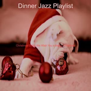 Christmas 2020: We Wish You a Merry Christmas - Dinner Jazz Playlist
