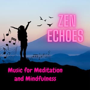 Zen Echoes - Music for Meditation and Mindfulness - Tai Chi Stars
