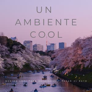 Un Ambiente Cool: Música Lofi Para Relajarse y Pasar El Rato - The Lofi King