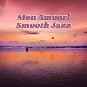 Mon Amour! Smooth Jazz - Weekend Dinner Jazz