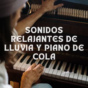 Sonidos Relajantes De Lluvia Y Piano De Cola - Piano: relajación clásica